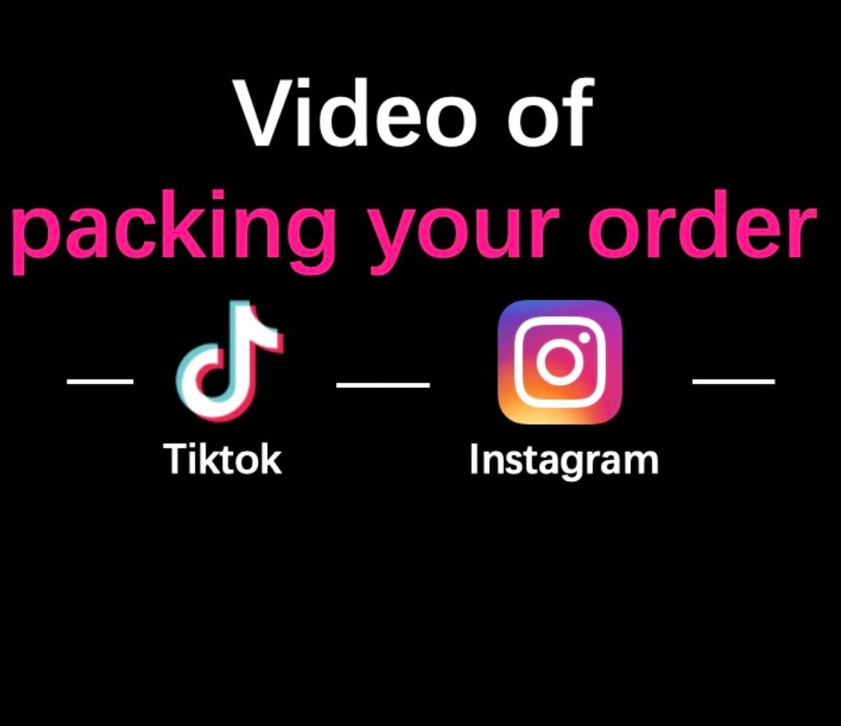 VIDEO OF PACKING YOUR ORDER